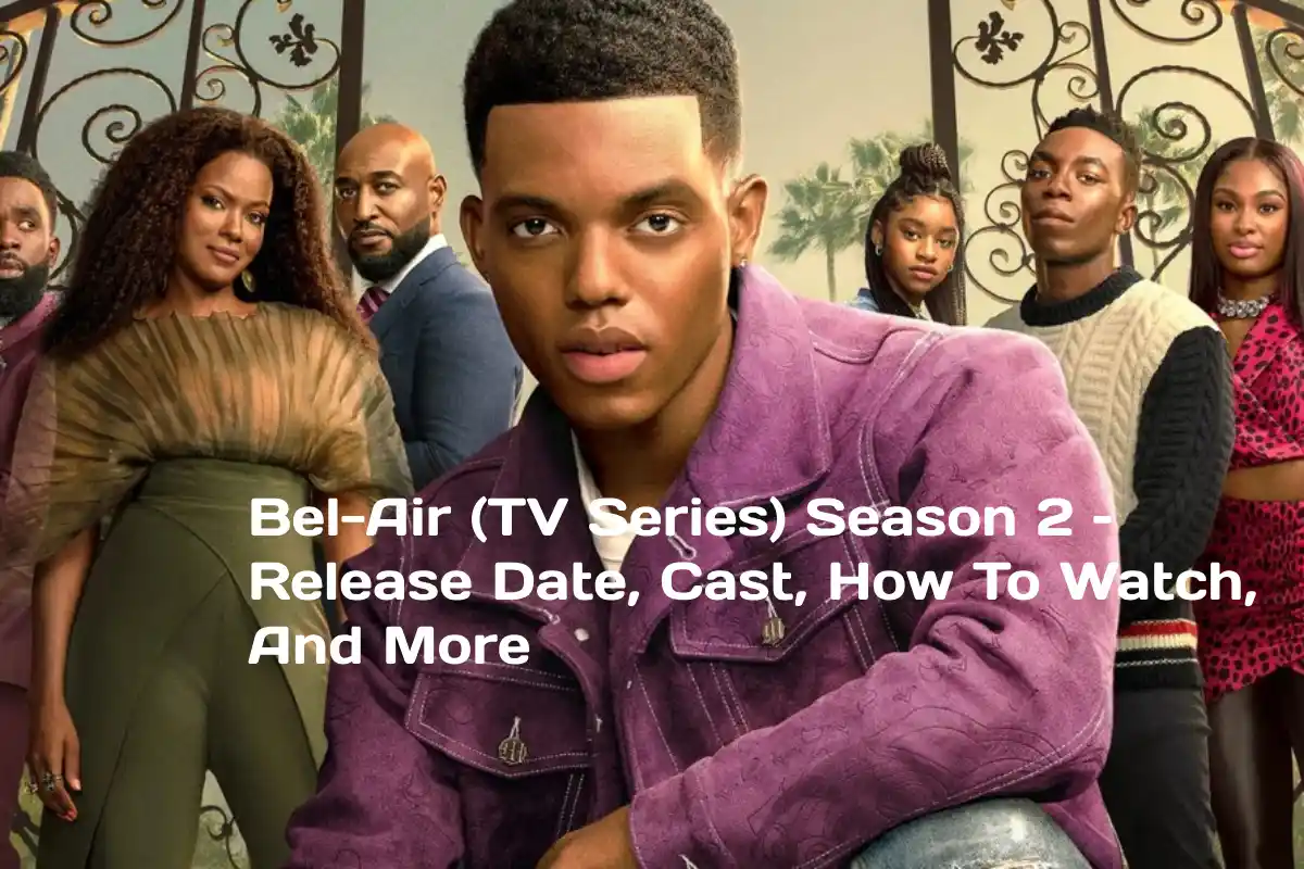 Bel-Air (TV Series) Season 2 – Release Date, Cast, How To Watch, And More